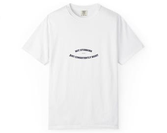 Not Stubborn. Just Consistently Right. — Funny Tee | NullMade