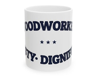 WOODWORKER. DUSTY. DIGNIFIED. — Ceramic Mug | Funny Ceramic Mug | NullMade