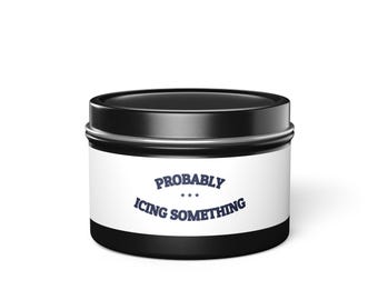 PROBABLY ICING SOMETHING — Tin Candle | Funny Kitchen Humor | NullMade