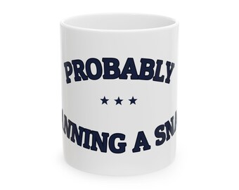 PROBABLY PLANNING A SNACK — Ceramic Mug | Funny Snack Humor | NullMade