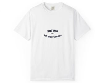 Not Old. Just Early Vintage. — Funny Tee | NullMade