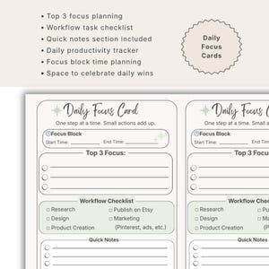 May include: A printable daily focus card planner sheet featuring sections for focus blocks with start and end times, a top 3 focus list, a workflow checklist including research, design, product creation, publishing, and marketing, plus a quick notes area.