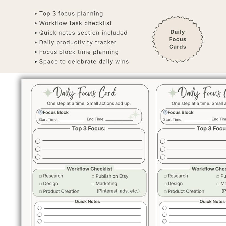 May include: A printable daily focus card planner sheet featuring sections for focus blocks with start and end times, a top 3 focus list, a workflow checklist including research, design, product creation, publishing, and marketing, plus a quick notes area.