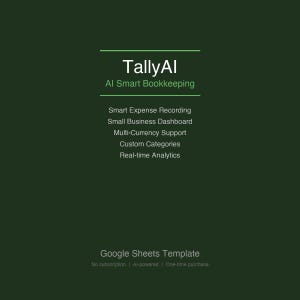 Może przedstawiać: Ciemnozielona grafika cyfrowa dla TallyAI AI Smart Bookkeeping. Tekst wymienia funkcje: Smart Expense Recording, Small Business Dashboard, Multi-Currency Support, Custom Categories oraz Real-time Analytics. Jest to szablon arkusza Google Sheets.
