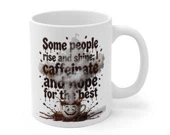 Taza para amantes del café, cita divertida sobre la cafeína, dibujo animado de una taza derritiéndose, "Algunas personas se levantan y brillan, yo tomo cafeína y espero lo mejor". Impreso en la UE.
