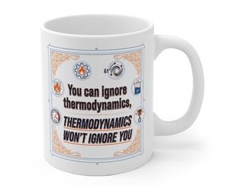Taza de ingeniero: Puedes ignorar la termodinámica, pero la termodinámica no te ignorará a ti. Taza de café con humor físico, impresa en la UE.