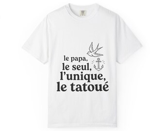 Camisa divertida de papá Le Papa Le Seul L'Unique Le Tatoué Comfort Colors USA Impreso
