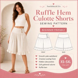 May include: A sewing pattern for ruffle hem culotte shorts by NorthStitchUSA. The pattern features a smooth yoke waistband, a 3-button overlap front, hidden side pockets, and a ruffle hem. It includes front and back line drawings and sizes XS-5XL.