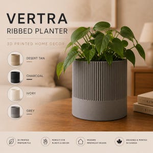 May include: A cylindrical grey planter with a vertical ribbed texture on the upper portion and a smooth base. The text reads VERTRA RIBBED PLANTER 3D PRINTED HOME DECOR. Colour options shown include desert tan, charcoal, ivory, and grey.