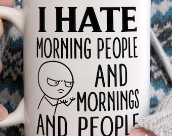 I Hate Morning People Mug, Funny Sarcastic Coffee Mug, Morning Hater Gift, Introvert Gift, Coworker Gift, Office Humor Mug, Funny Gag Gift
