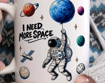 I Need More Space Mug, Funny Astronaut Coffee Mug, Space Lover Gift, Astronomy Gift, Science Teacher Mug, Galaxy Gift for Men Women