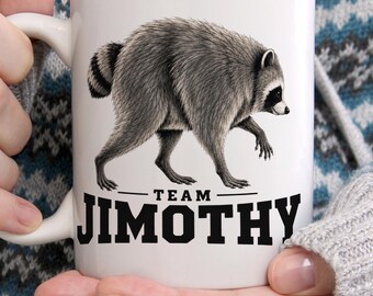 Jimothy Raccoon Mug, Ceramic Coffee Tea Cup,  Viral Meme Gift 11 oz & 15 oz