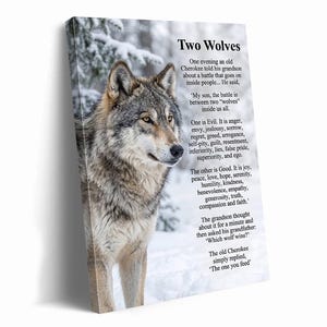 May include: A rectangular canvas print featuring a grey and brown wolf standing in a snowy forest. The text Two Wolves is printed at the top, followed by the full Cherokee parable about the battle between good and evil inside us all.