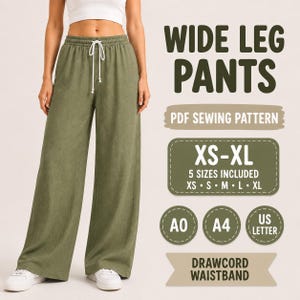 May include: Olive green wide leg trousers with a white drawstring waistband. The text reads WIDE LEG PANTS, PDF SEWING PATTERN, XS-XL, 5 SIZES INCLUDED, A0, A4, US LETTER, and DRAWCORD WAISTBAND. The trousers are shown on a person wearing a white top.