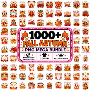 May include: A digital collection of over 1000 fall and autumn themed graphic designs featuring pumpkins, sunflowers, gnomes, and trucks. The central text reads 1000+ FALL AUTUMN PNG MEGA BUNDLE, 300 DPI, TRANSPARENT BACKGROUND, and READY TO PRINT.