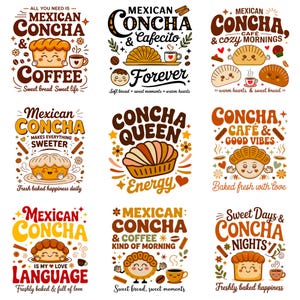 May include: A collection of nine graphic designs featuring illustrations of Mexican concha sweet bread with smiling faces, coffee cups, and text including phrases like Mexican Concha and Coffee, Concha Queen Energy, and Sweet Days and Concha Nights.