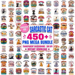 May include: A digital collection of over 450 cat-themed graphic designs featuring various feline illustrations, colorful patterns, and humorous text phrases. The central graphic displays the text Sarcastic Cat 450+ PNG Mega Bundle.