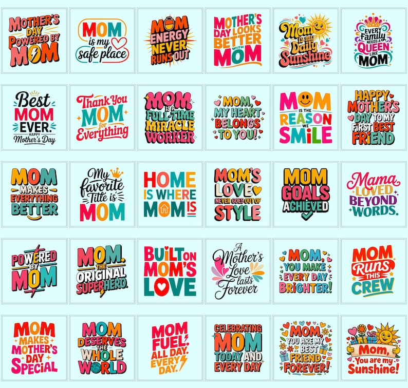 May include: A collection of thirty square graphic designs featuring colorful typography and illustrations celebrating mothers. Phrases include Mother's Day Powered by Mom, Mom is my safe place, Mom energy never runs out, and Mom runs this crew.