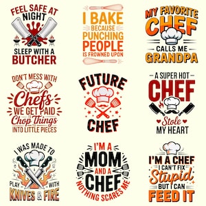 Può includere: Una collezione di nove design grafici a tema culinario con testi che includono Feel Safe At Night Sleep With A Butcher, I Bake Because Punching People Is Frowned Upon, My Favorite Chef Calls Me Grandpa e altri slogan legati agli chef.