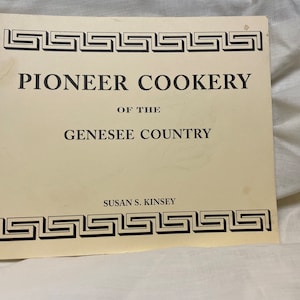 Pioneer cookery of the Genesee country by Susan S Kinsey (1996)