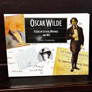 Oscar Wilde: A life in letters, writings and wit by Juliet Gardner (1995)