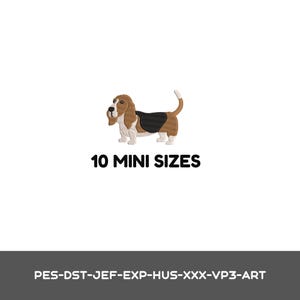 May include: An embroidered basset hound dog design featuring brown, black, and white thread colours. The text 10 MINI SIZES is printed below the dog, followed by the file formats PES-DST-JEF-EXP-HUS-XXX-VP3-ART at the bottom of the image.