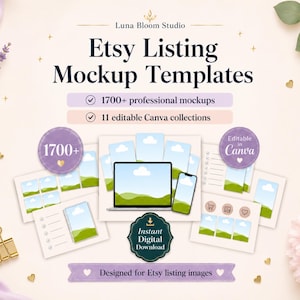 May include: A digital product display featuring Etsy Listing Mockup Templates by Luna Bloom Studio. The graphic includes text stating 1700+ professional mockups, 11 editable Canva collections, and instant digital download, showcasing various device screens.