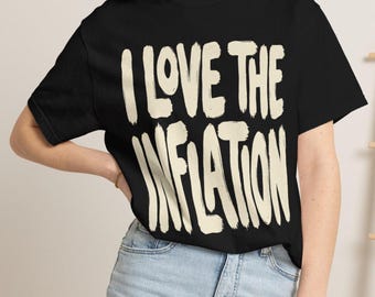 I Love The Inflation Comfort Colors Shirt, Funny Political Humor Tee, Economy Sarcasm Shirt, Conservative Gift for Him