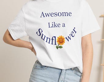 Awesome Like a Sunflower Inspiration T-Shirt