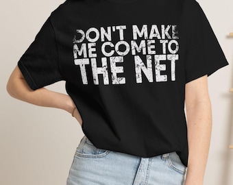 Don’t Make Me Come To The Net Comfort Colors Shirt, Funny Tennis Tee, Tennis Player Gift, Pickleball Lover Court Shirt