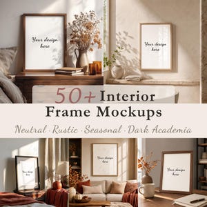 May include: A collection of interior frame mockups featuring various wooden frames with white inserts displaying the text Your design here. The scenes include neutral, rustic, and seasonal settings with dried flowers, vases, and furniture.