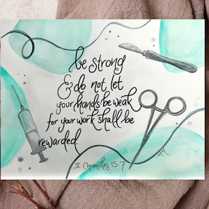 Surgery theme Healthcare worker gift- nurse, doctor, therapist, etc... BE STRONG- bible verse art print