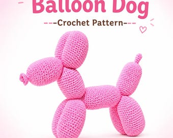 Balloon Dog Crochet Pattern PDF, Puppy Amigurumi Crochet Pattern, Balloon Animal Dog Tutorial, Cute Dog Plush Pattern, Beginner Friendly