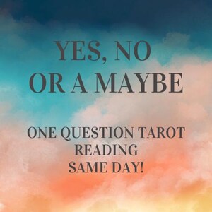 May include: Image with a watercolor background of blue, orange, and peach hues. Text in dark gray reads "YES, NO OR A MAYBE" and "ONE QUESTION TAROT READING SAME DAY!"