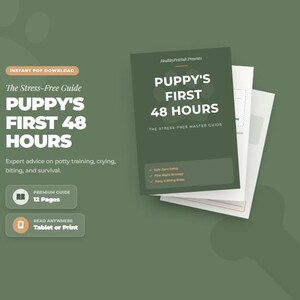 May include: A digital guide titled "Puppy's First 48 Hours" offering advice on puppy training, with a dark green cover and white text. Includes a 12-page premium guide, readable on tablet or print. The guide covers potty training, biting, and survival.