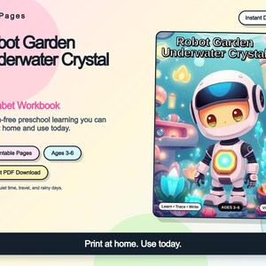 May include: A digital workbook titled Robot Garden Underwater Crystal featuring a white robot character on the cover. The workbook includes 30 printable pages for ages 3-6, with text stating Learn, Trace, Write, and VividaPages. The design is colorful.