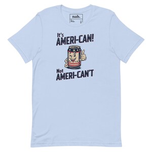 Ameri-Can Not Ameri-Can't Funny Patriotic Beer Can Shirt, Retro 4th of July Cookout Tee, Can-Do Attitude Pun Gift for Him