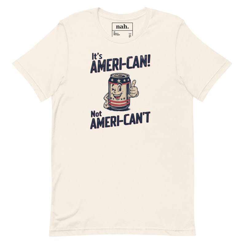 Ameri-Can Not Ameri-Can't Funny Patriotic Beer Can Shirt, Retro 4th of July Cookout Tee, Can-Do Attitude Pun Gift for Him