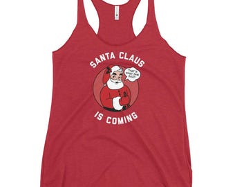 Funny Santa Claus Is Coming Womens Tank, Adult Holiday Top, Christmas in July