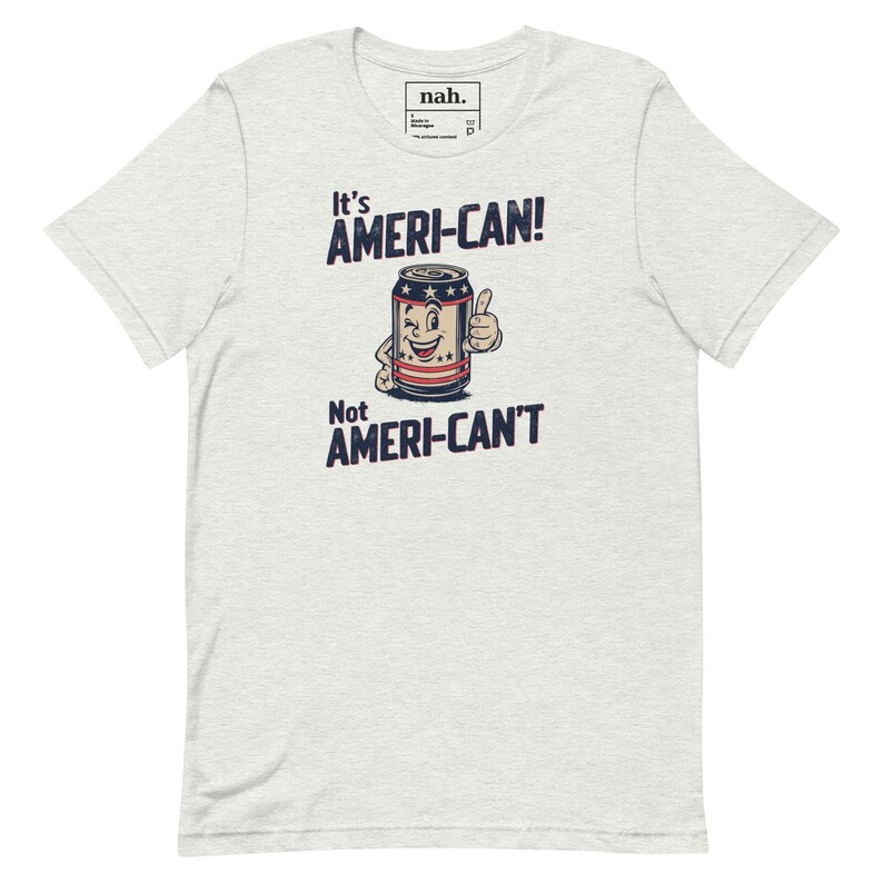 Ameri-Can Not Ameri-Can't Funny Patriotic Beer Can Shirt, Retro 4th of July Cookout Tee, Can-Do Attitude Pun Gift for Him