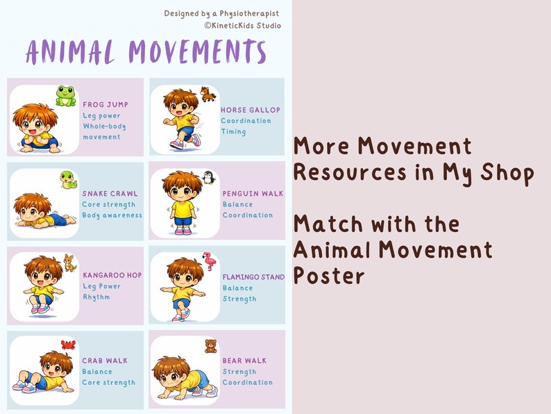 May include: A colorful poster titled "Animal Movements" designed by a physiotherapist. It features cartoon illustrations of children demonstrating animal-inspired exercises like frog jumps, snake crawls, and bear walks. Text includes exercise benefits.