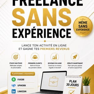 May include: A digital marketing guide titled FREELANCE SANS EXPÉRIENCE by EASYCASHLAB. The document features a laptop, a 30-day plan calendar, and icons representing steps, clients, revenue, and platforms like Fiverr, Upwork, and LinkedIn.