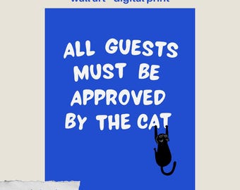 Alle gasten moeten worden goedgekeurd door de kat, grappige kat kunst aan de muur, kattenliefhebber cadeau, minimalistisch huisdier decor, afdrukbare digitale download