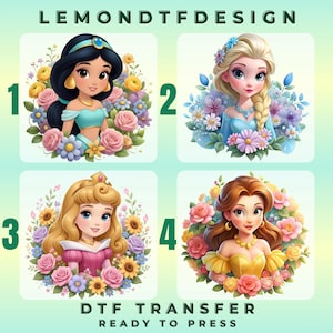 May include: Four digital DTF transfer designs featuring cartoon princesses surrounded by floral arrangements. Each princess is numbered and set against a light green background. The text "LEMONDTFDESIGN" and "DTF TRANSFER READY TO PRESS" are displayed.