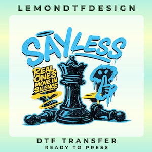 May include: A graphic design featuring a black chess queen piece surrounded by fallen chess pieces. The text reads SAY LESS in blue, and REAL ONES MOVE IN SILENCE in yellow. A blue graffiti-style hand gesture appears on the right side of the image.