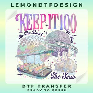 May include: A DTF transfer design featuring the text KEEP IT 100, On The Land, The Skies, and The Seas. The graphic includes a geodesic dome, a monorail, a boat with colorful benches, and three seagulls on rocks, all in a pastel color palette.