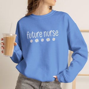 Future Nurse Crewneck Sweatshirt | Nursing Student Daisy Top