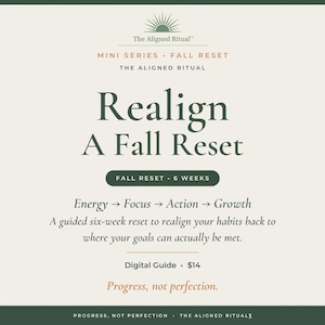Könnte beinhalten: Ein digitaler Leitfaden mit dem Titel The Aligned Ritual Mini Series Fall Reset. Der Text lautet Realign A Fall Reset, Fall Reset 6 Weeks, Energy Focus Action Growth, ein sechswöchiger Leitfaden zur Neuausrichtung von Gewohnheiten und Progress, not perfection.