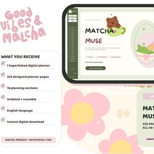 May include: A digital planner titled Matcha Muse featuring a brown bear in a green mug, a bamboo whisk, and pink flower graphics. The interface includes 333 hyperlinked pages, 16 sections, and text stating Good Vibes & Matcha, plus a list of features.
