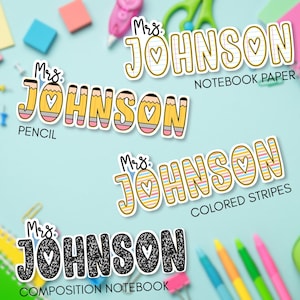 May include: Four custom name stickers reading Mrs. JOHNSON with a heart in the O. Designs include notebook paper, yellow pencils, multicoloured stripes, and black and white composition notebook patterns, each labelled with its specific style name.